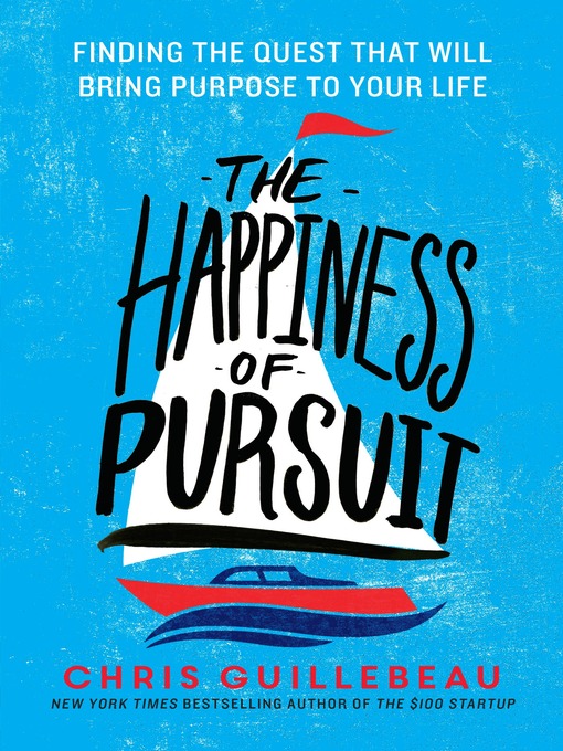 Title details for The Happiness of Pursuit by Chris Guillebeau - Available